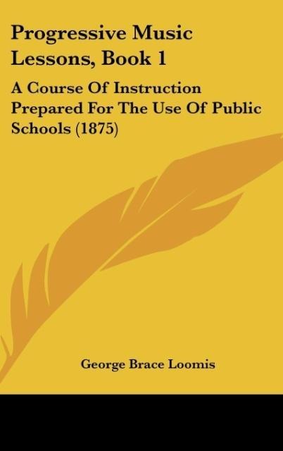 Progressive Music Lessons, Book 1: A Course Of Instruction Prepared For The Use Of Public Schools (1875)