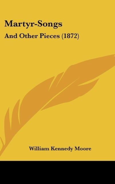 Martyr-Songs: And Other Pieces (1872)