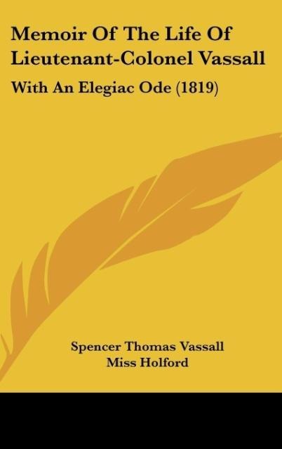 Memoir Of The Life Of Lieutenant-Colonel Vassall: With An Elegiac Ode (1819)
