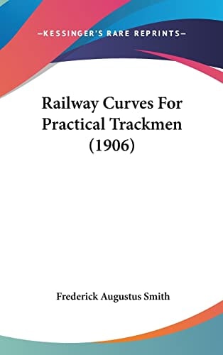Railway Curves For Practical Trackmen (1906)