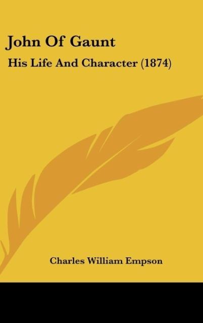 John Of Gaunt: His Life And Character (1874)