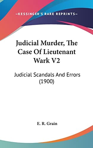 Judicial Murder, The Case Of Lieutenant Wark V2: Judicial Scandals And Errors (1900)