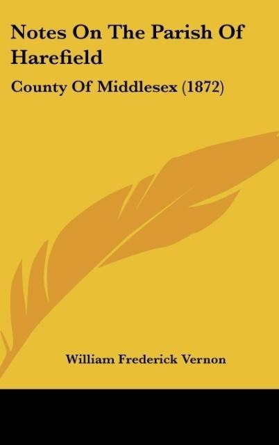 Notes On The Parish Of Harefield: County Of Middlesex (1872)