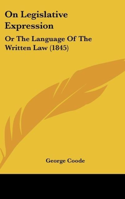 On Legislative Expression: Or The Language Of The Written Law (1845)