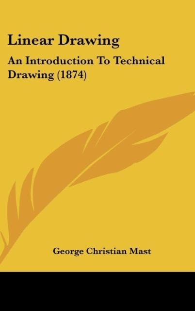 Linear Drawing: An Introduction To Technical Drawing (1874)