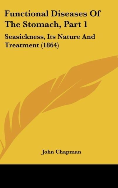 Functional Diseases Of The Stomach, Part 1: Seasickness, Its Nature And Treatment (1864)