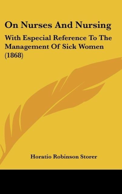 On Nurses And Nursing: With Especial Reference To The Management Of Sick Women (1868)