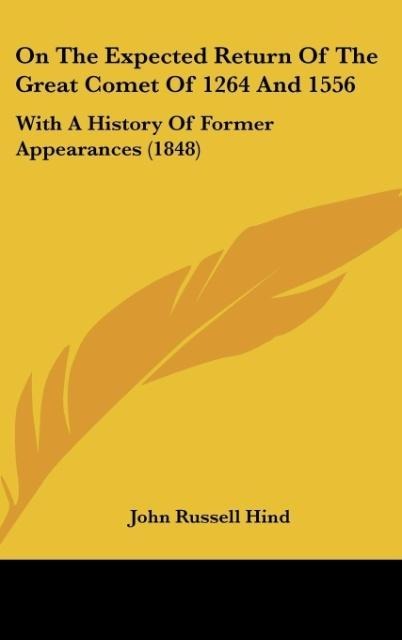 On The Expected Return Of The Great Comet Of 1264 And 1556: With A History Of Former Appearances (1848)