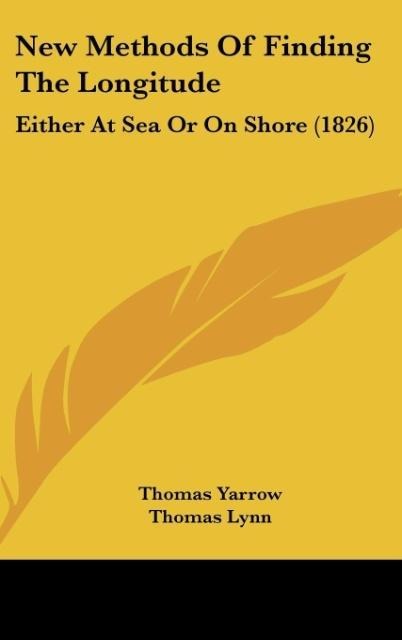 New Methods Of Finding The Longitude: Either At Sea Or On Shore (1826)