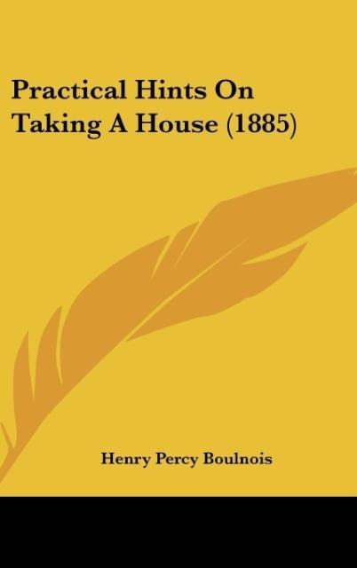 Practical Hints On Taking A House (1885)