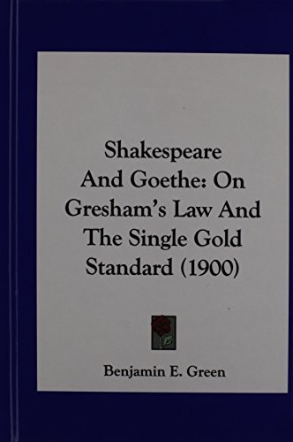 Shakespeare And Goethe: On Gresham's Law And The Single Gold Standard (1900)