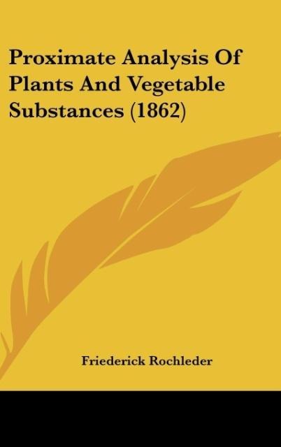 Proximate Analysis Of Plants And Vegetable Substances (1862)