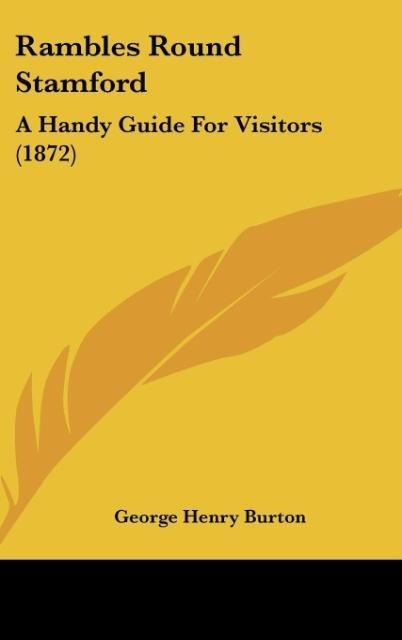 Rambles Round Stamford: A Handy Guide For Visitors (1872)