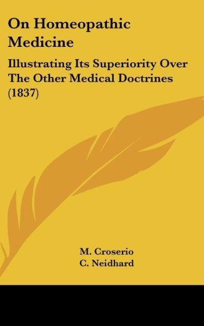 On Homeopathic Medicine: Illustrating Its Superiority Over The Other Medical Doctrines (1837)