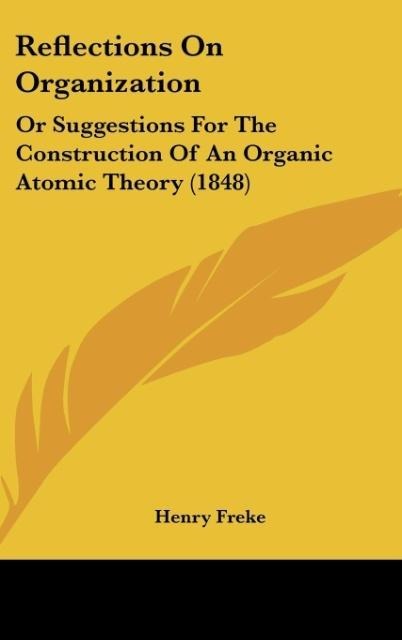 Reflections On Organization: Or Suggestions For The Construction Of An Organic Atomic Theory (1848)
