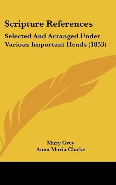 Scripture References: Selected And Arranged Under Various Important Heads (1853)
