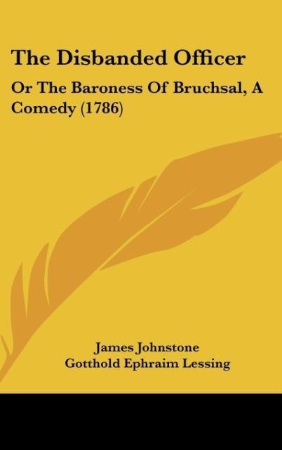 The Disbanded Officer: Or The Baroness Of Bruchsal, A Comedy (1786)