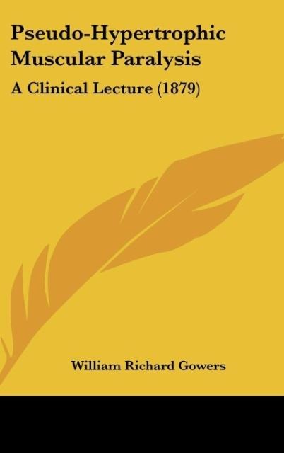 Pseudo-Hypertrophic Muscular Paralysis: A Clinical Lecture (1879)
