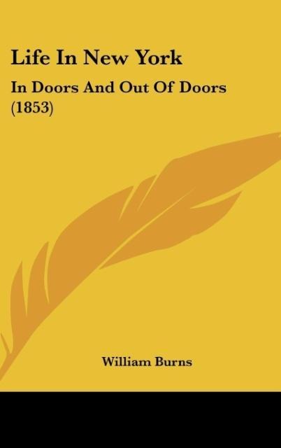 Life In New York: In Doors And Out Of Doors (1853)