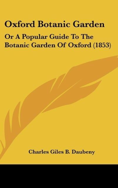 Oxford Botanic Garden: Or A Popular Guide To The Botanic Garden Of Oxford (1853)
