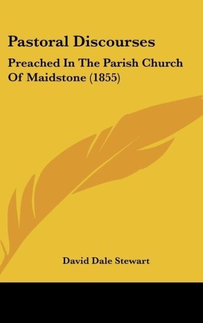 Pastoral Discourses: Preached In The Parish Church Of Maidstone (1855)