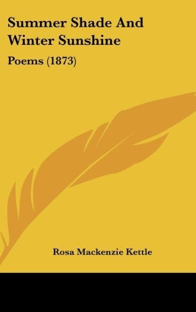Summer Shade And Winter Sunshine: Poems (1873)