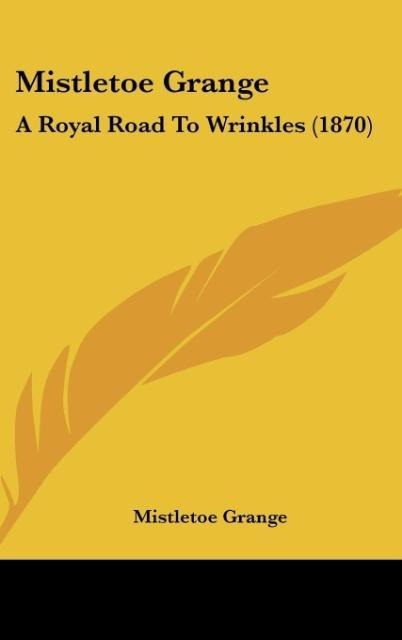 Mistletoe Grange: A Royal Road To Wrinkles (1870)