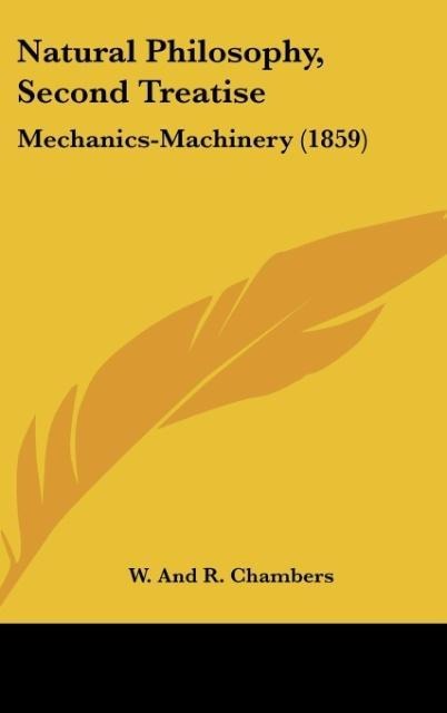 Natural Philosophy, Second Treatise: Mechanics-Machinery (1859)