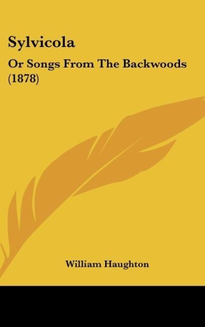 Sylvicola: Or Songs From The Backwoods (1878)