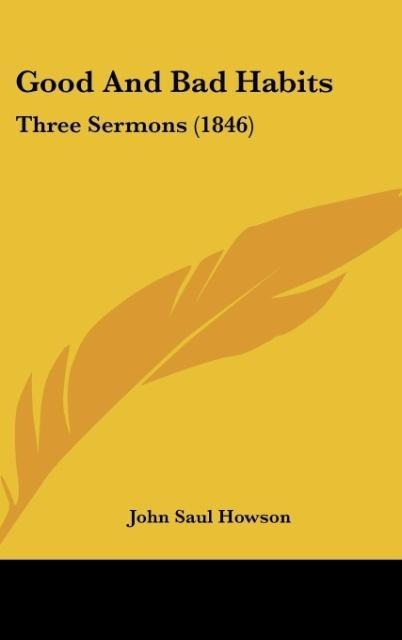 Good And Bad Habits: Three Sermons (1846)