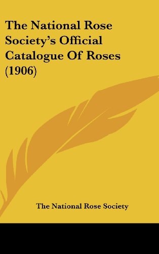 The National Rose Society's Official Catalogue Of Roses (1906)
