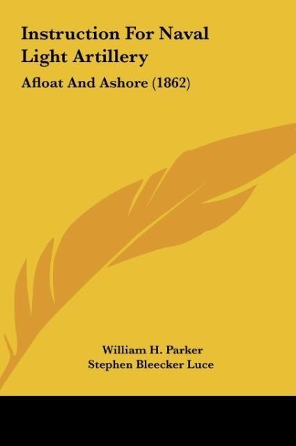 Instruction For Naval Light Artillery: Afloat And Ashore (1862)