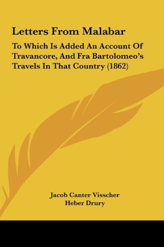 Letters from Malabar: To Which Is Added an Account of Travancore, and Fra Bartolomeo's Travels in That Country (1862)