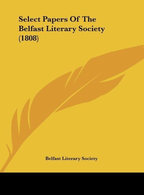 Select Papers Of The Belfast Literary Society (1808)