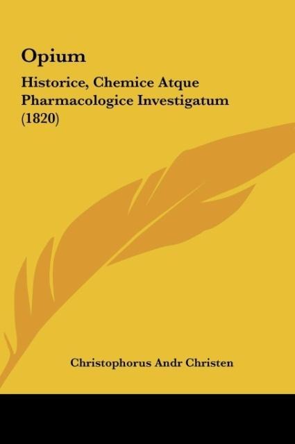 Opium: Historice, Chemice Atque Pharmacologice Investigatum (1820)