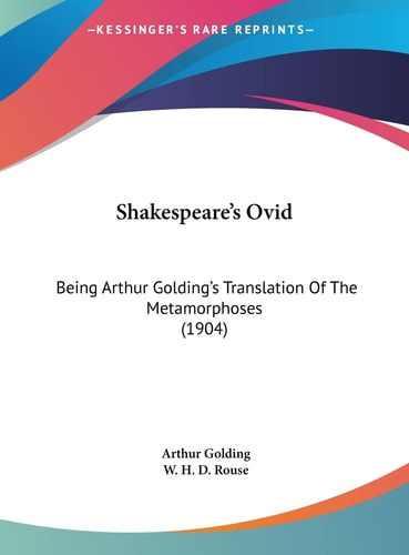 Shakespeare's Ovid: Being Arthur Golding's Translation Of The Metamorphoses (1904)
