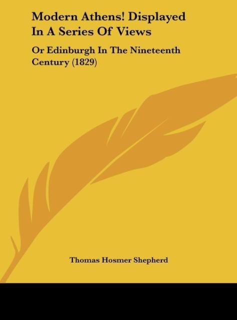 Modern Athens! Displayed In A Series Of Views: Or Edinburgh In The Nineteenth Century (1829)