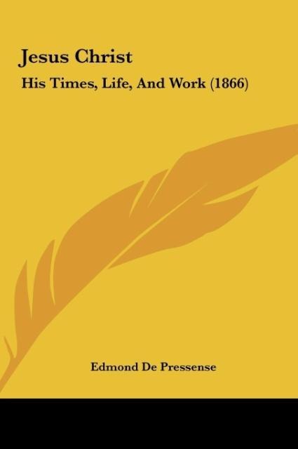 Jesus Christ: His Times, Life, And Work (1866)