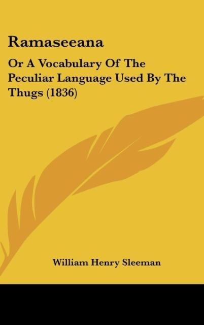 Ramaseeana: Or A Vocabulary Of The Peculiar Language Used By The Thugs (1836)