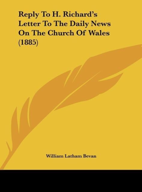 Reply To H. Richards Letter To The Daily News On The Church Of Wales (1885)