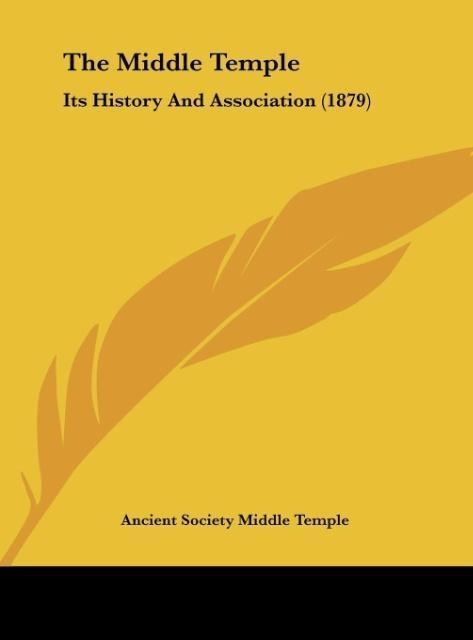 The Middle Temple: Its History And Association (1879)