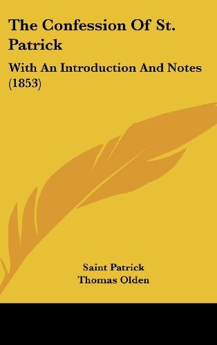 The Confession of St. Patrick: With an Introduction and Notes (1853)