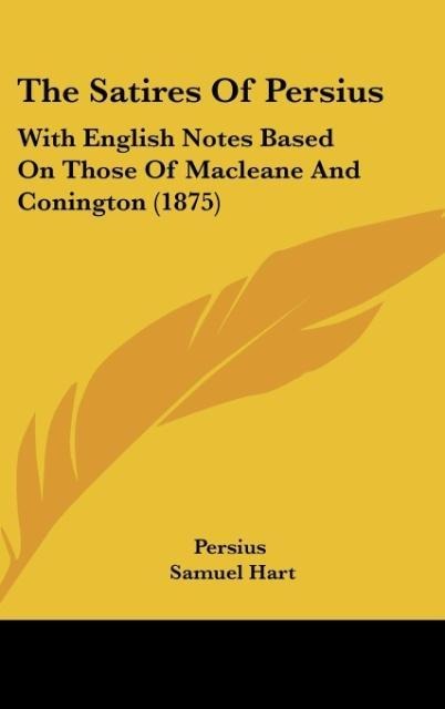 The Satires Of Persius: With English Notes Based On Those Of Macleane And Conington (1875)