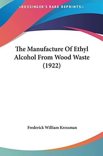 The Manufacture Of Ethyl Alcohol From Wood Waste (1922)