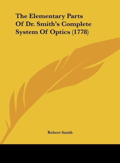 The Elementary Parts Of Dr. Smiths Complete System Of Optics (1778)