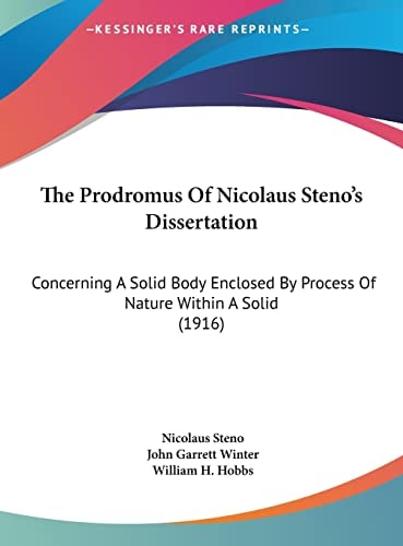 The Prodromus Of Nicolaus Steno's Dissertation: Concerning A Solid Body Enclosed By Process Of Nature Within A Solid (1916)