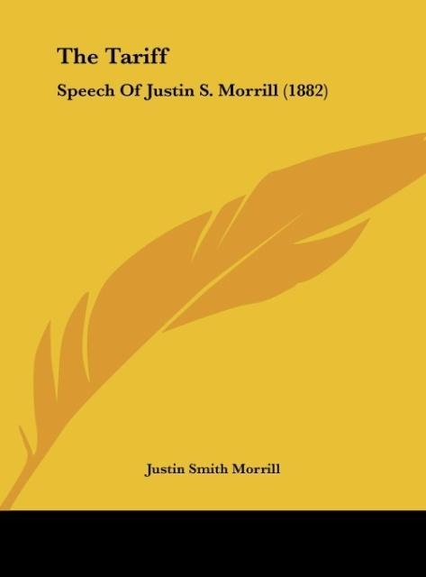 The Tariff: Speech Of Justin S. Morrill (1882)