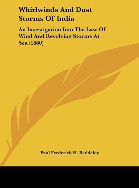 Whirlwinds And Dust Storms Of India: An Investigation Into The Law Of Wind And Revolving Storms At Sea (1860)