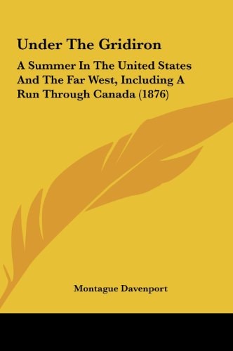Under the Gridiron: A Summer in the United States and the Far West, Including a Run Through Canada (1876)