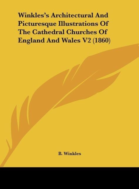 Winkless Architectural And Picturesque Illustrations Of The Cathedral Churches Of England And Wales V2 (1860)